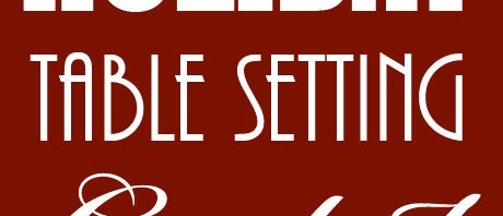 Holiday Table Setting Contest – Win a $250 Gift Certificate from Gracious Style!